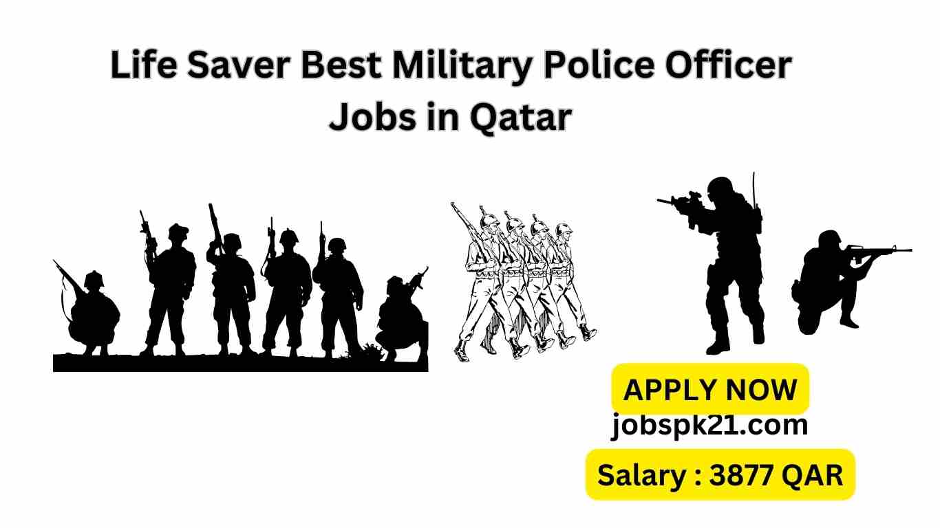 Life Saver Best Military Police Officer Jobs in Qatar