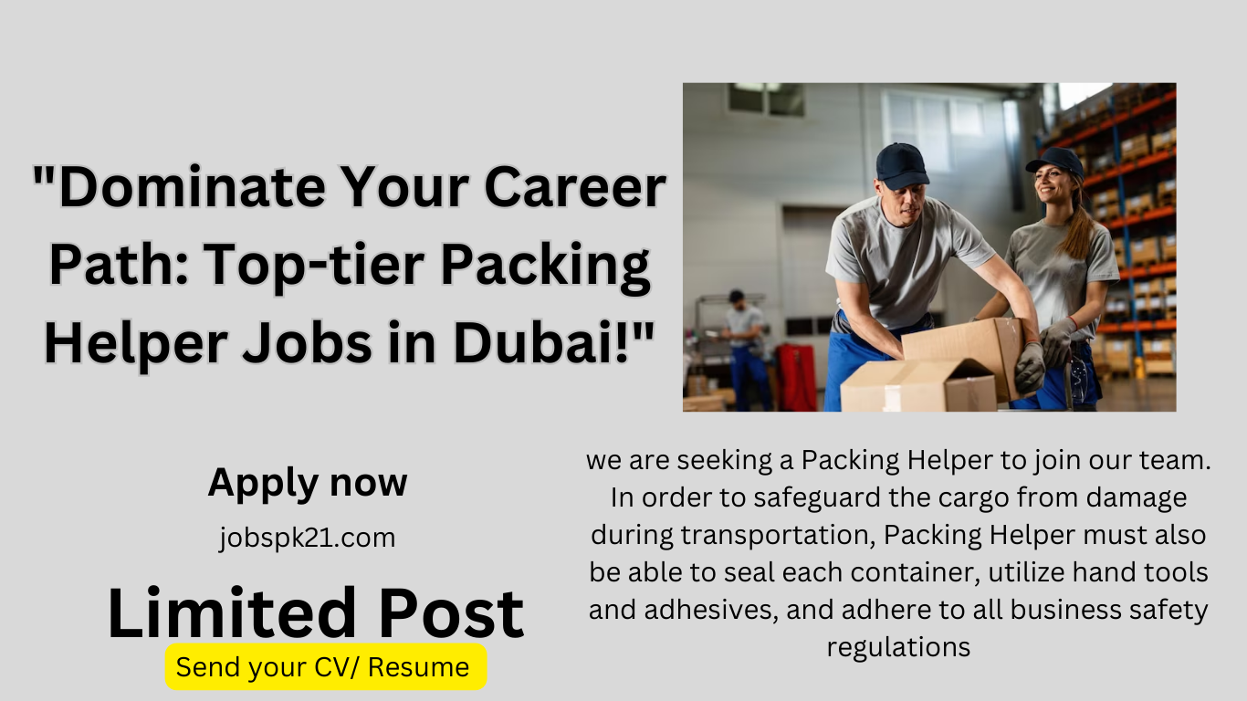 Exciting Packing Helper Openings - Apply Today!"