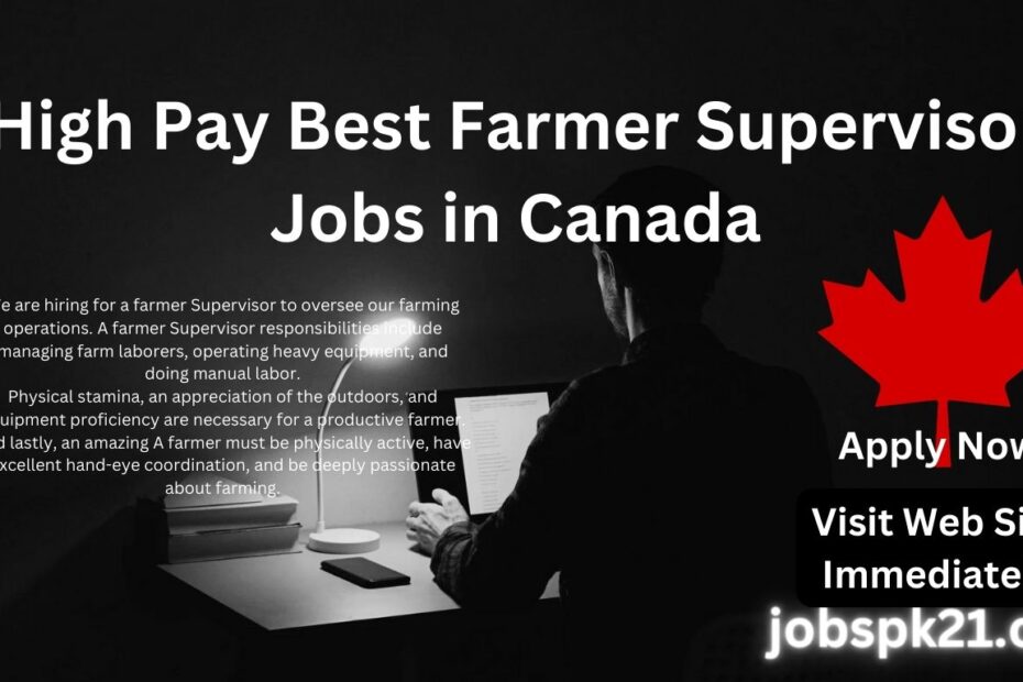 High Pay Best Farmer Supervisor Jobs in Canada