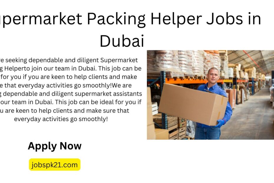 Supermarket Packing Helper Jobs in Dubai