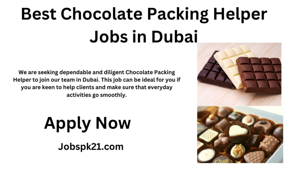 Best Chocolate Packing Helper Jobs in Dubai