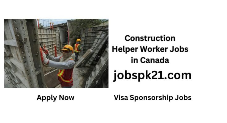 Best Construction Helper Worker Jobs in Canada