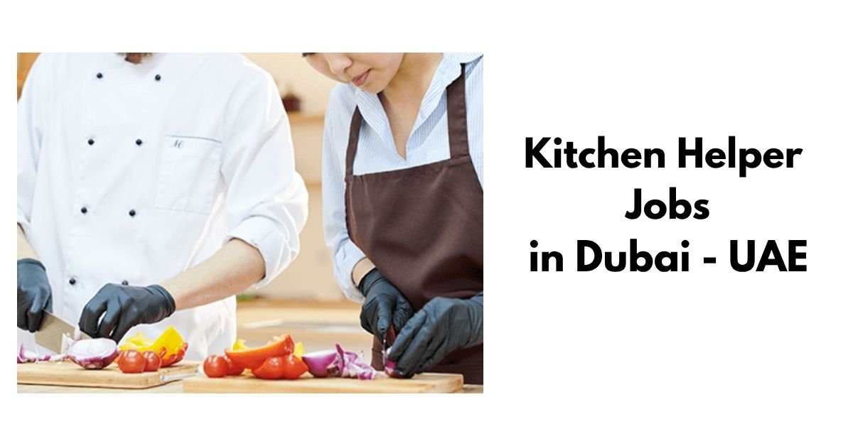 Kitchen Helper Jobs in Dubai